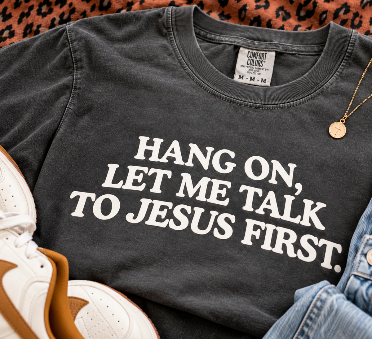 Hang On Let Me Talk to Jesus First Comfort Colors Tee | Christian Graphic Shirt | Faith T-Shirt | DTF Printed Religious Tee