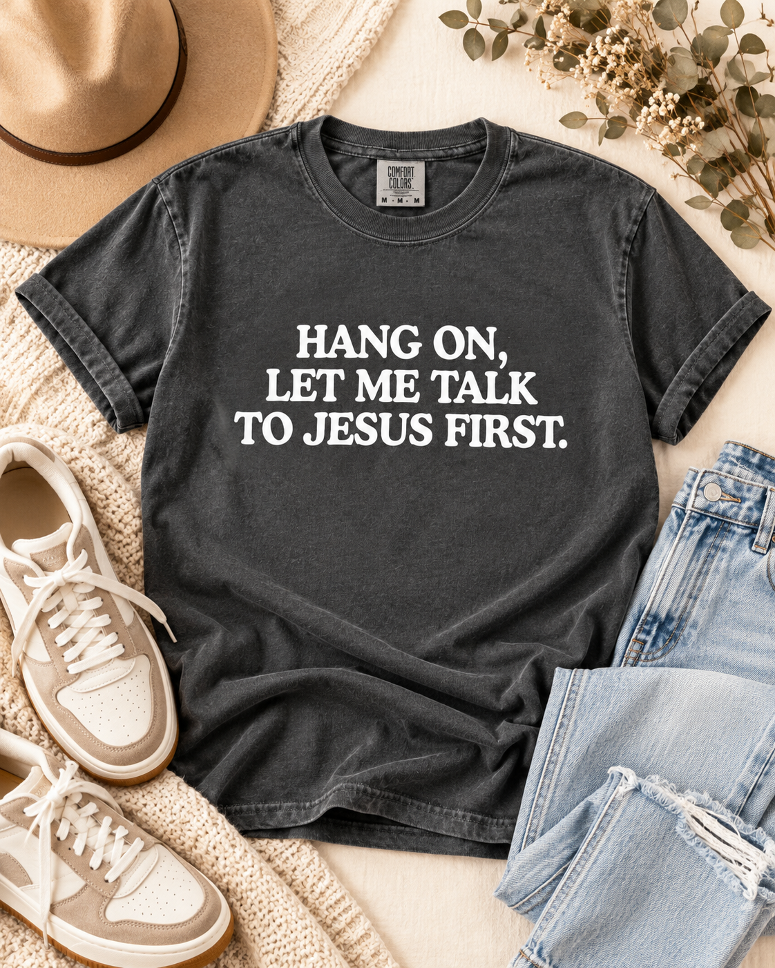 Hang On Let Me Talk to Jesus First Comfort Colors Tee | Christian Graphic Shirt | Faith T-Shirt | DTF Printed Religious Tee