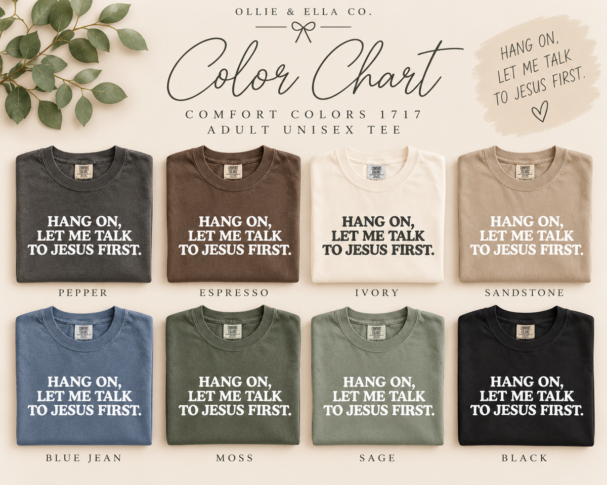 Hang On Let Me Talk to Jesus First Comfort Colors Tee | Christian Graphic Shirt | Faith T-Shirt | DTF Printed Religious Tee