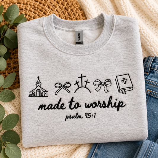 Made to Worship Embroidered Sweatshirt | Psalm 95:1 Christian Crewneck
